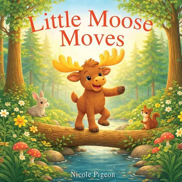 Little Moose Moves: A Woodland Tale of Movement and Joy - Paperback