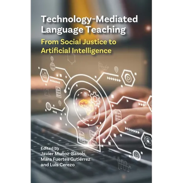 Technology-Mediated Language Teaching: From Social Justice to Artificial Intelligence - Paperback
