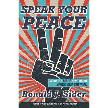Speak Your Peace: What the Bible Says about Loving Our Enemies - Paperback
