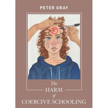 The Harm of Coercive Schooling - Paperback