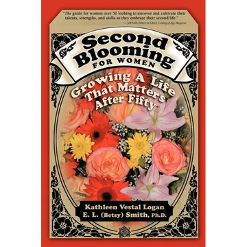 Second Blooming for Women: Growing a Life That Matters After Fifty - Paperback