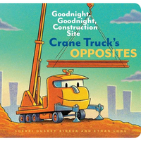Crane Truck's Opposites: Goodnight, Goodnight, Construction Site - Board Book