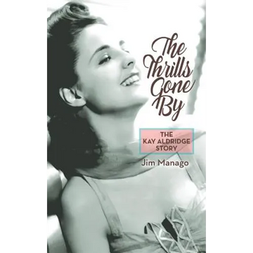 The Thrills Gone By - The Kay Aldridge Story (hardback) - Hardcover