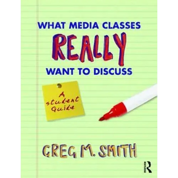 What Media Classes Really Want to Discuss: A Student Guide - Paperback