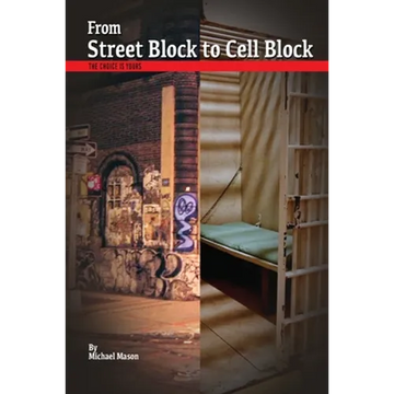 From Street Block to Cell Block: The Choice is Yours - Paperback