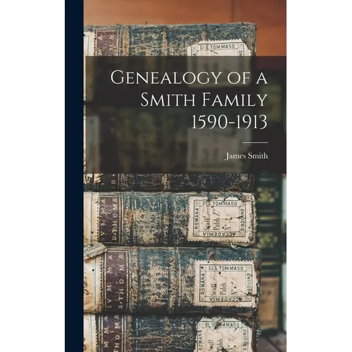 Genealogy of a Smith Family 1590-1913