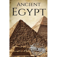Ancient Egypt: A History From Beginning to End - Paperback