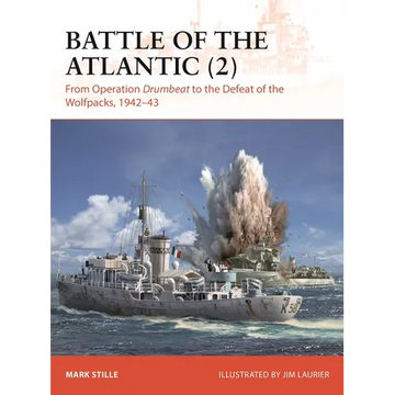 Battle of the Atlantic (2): From Operation Drumbeat to the Defeat of the Wolfpacks, 1942-43 - Paperback