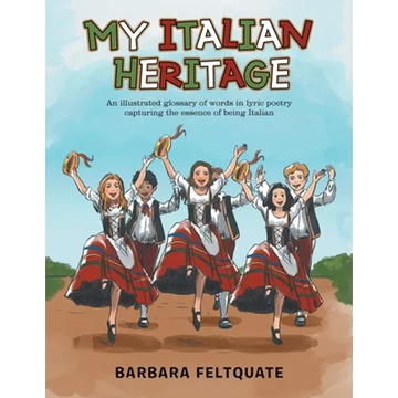 My Italian Heritage: An Illustrated Glossary of Words in Lyric Poetry Capturing the Essence of Being Italian - Paperback