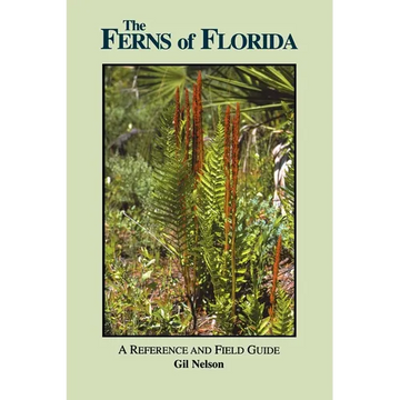 The Ferns of Florida: A Reference and Field Guide - Paperback
