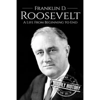 Franklin D. Roosevelt: A Life From Beginning to End - Paperback