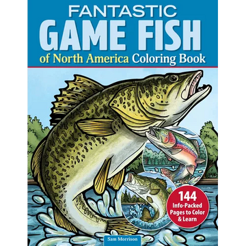 Fantastic Game Fish of North America Coloring Book: 144 Info-Packed Pages to Color & Learn - Paperback