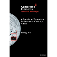 A Franciscan Tombstone in Fourteenth-Century China: A Global History - Paperback
