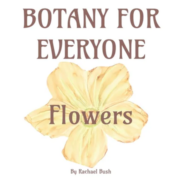 Botany for Everyone: Flowers - Hardcover