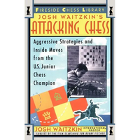 Attacking Chess: Aggressive Strategies and Inside Moves from the U.S. Junior Chess Champion - Paperback