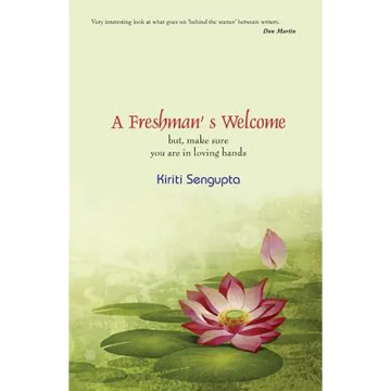 A Freshman's Welcome: but, make sure you are in loving hands! - Paperback