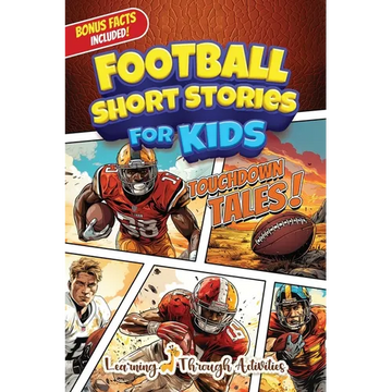 Football Short Stories For Kids: Inspirational Tales of Triumph From American Football History To Motivate Young Aspiring Gridiron Champions Reaching - Paperback