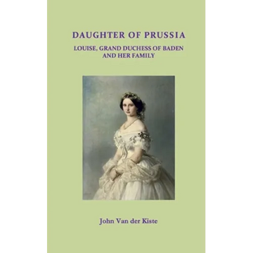 Daughter of Prussia: Louise, Grand Duchess of Baden and her family - Paperback