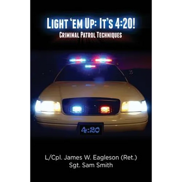 Light 'em Up: It's 4:20!: Criminal Patrol Techniques - Paperback