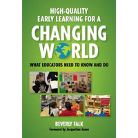 High-Quality Early Learning for a Changing World: What Educators Need to Know and Do - Paperback