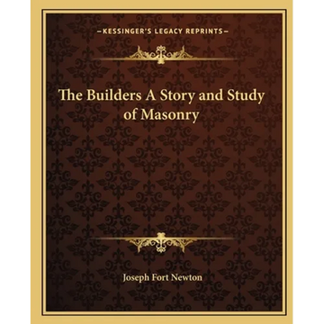 The Builders A Story and Study of Masonry - Paperback