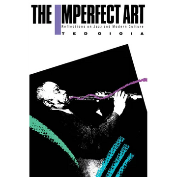 The Imperfect Art: Reflections on Jazz and Modern Culture - Paperback