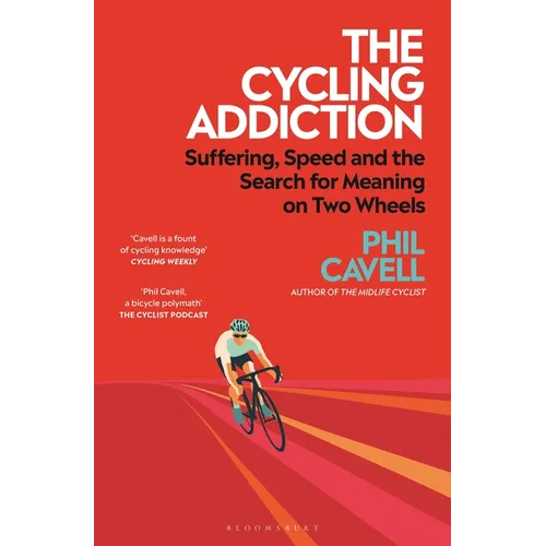 The Cycling Addiction: From the Bestselling Author of the Midlife Cyclist