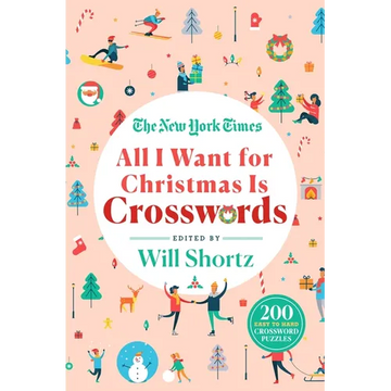 The New York Times All I Want for Christmas Is Crosswords: 200 Easy to Hard Crossword Puzzles - Paperback
