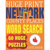 Huge Print New York County Places Word Search: 60 Word Searches Extra Large Print to Challenge Your Brain featuring New York State Place Names - Paperback