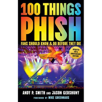 100 Things Phish Fans Should Know & Do Before They Die - Paperback