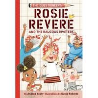 Rosie Revere and the Raucous Riveters: The Questioneers Book #1 - Paperback