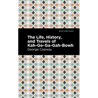 The Life, History and Travels of Kah-Ge-Ga-Gah-Bowh - Paperback