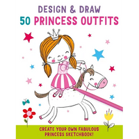 Design and Draw 50 Princess Outfits - Paperback