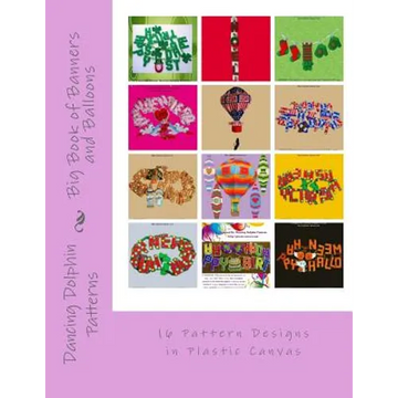 Big Book of Banners and Balloons: 16 Pattern Designs in Plastic Canvas - Paperback