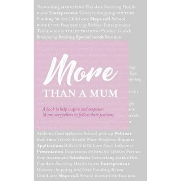 More than a Mum: A book to help inspire and empower Mums everywhere to follow their passions - Paperback