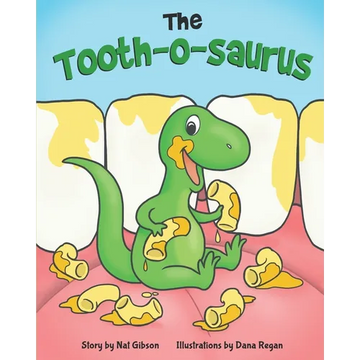 The Tooth-o-saurus: A Dino-Mite Book About Brushing Teeth and Going to the Dentist for Toddlers and Kids - Paperback