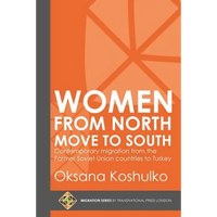 Women from North Move to South: Turkey's Female Movers from the Former Soviet Union Countries - Paperback