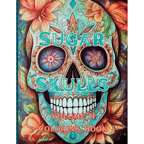 Sugar Skulls Coloring Book Volume 2