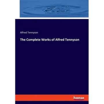 The Complete Works of Alfred Tennyson - Paperback