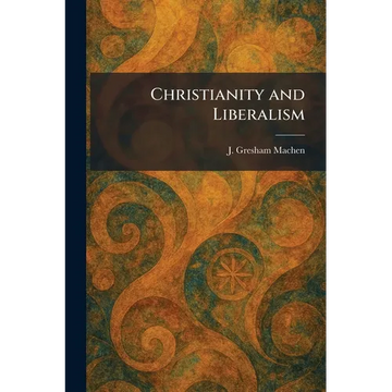Christianity and Liberalism - Paperback