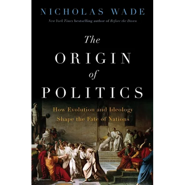 The Origin of Politics: How Evolution and Ideology Shape the Fate of Nations - Hardcover