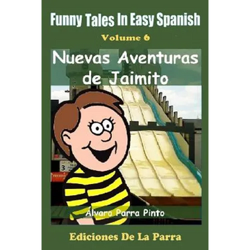 Funny Tales in Easy Spanish Volume 6: Nuevas aventuras de Jaimito - Paperback
