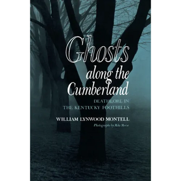 Ghosts along the Cumberland: Deathlore in the Kentucky Foothills - Paperback