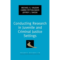 Conducting Research in Juvenile and Criminal Justice Settings - Paperback