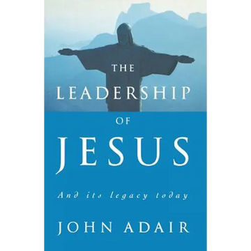 The Leadership of Jesus: And Its Legacy Today - Paperback