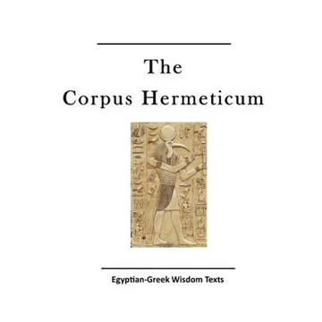 The Corpus Hermeticum: Egyptian-Greek Wisdom Texts - Paperback