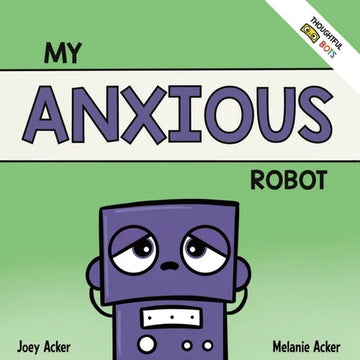 My Anxious Robot: A Children's Social Emotional Book About Managing Feelings of Anxiety - Paperback