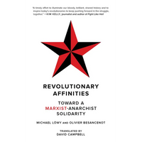 Revolutionary Affinities: Toward a Marxist Anarchist Solidarity - Paperback