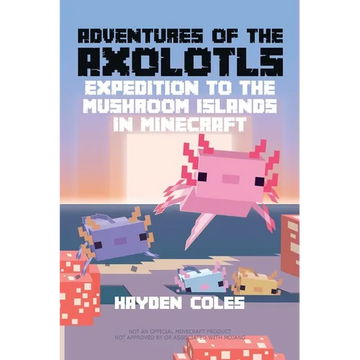 Adventures of the Axolotls: Expedition to the Mushroom Islands in Minecraft - Paperback