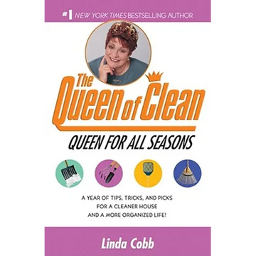 A Queen for All Seasons: A Year of Tips, Tricks, and Picks for a Cleaner House and a More Organized Life! - Paperback